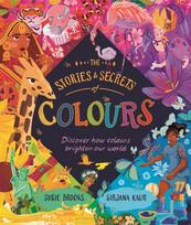 Stories and Secrets of Colours, Discover how colours brighten our world