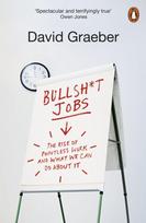 Bullshit Jobs, The Rise of Pointless Work, and What We Can Do About It