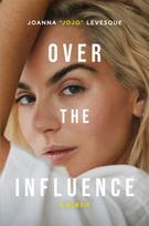 Over the Influence, The instant New York Times bestselling memoir from ?Leave (Get Out)? singer-songwriter sensation Joanna "JoJo" Levesque