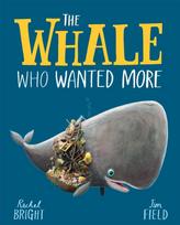 Whale Who Wanted More, From The World of Rachel Bright & Jim Field