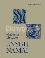 Mažosios Lietuvos knygų namai. Bibliotekos, rinkiniai, jų kūrėjai ir paveldo likimas - Domas Kaunas