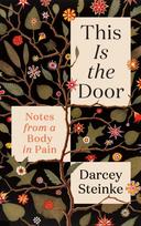 This Is the Door: Notes from a Body in Pain