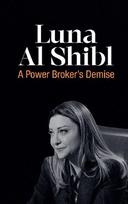 Luna Al-Shibl: A Power Brokers Demise