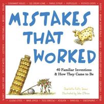 Mistakes That Worked: 40 Familiar Inventions & How They Came to Be, Mistakes That Worked: 40 Familiar Inventions & How They Came to Be