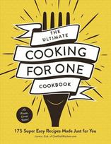 Ultimate Cooking for One Cookbook: 175 Super Easy Recipes Made Just for You