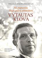 Aš papuošiu žirgo galvą pinavijom. Vytautas Klova