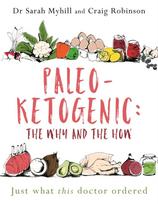 Paleo-Ketogenic: The Why and the How, Just what this doctor ordered