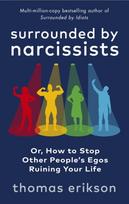 Surrounded by Narcissists, Or, How to Stop Other People's Egos Ruining Your Life