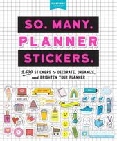 So. Many. Planner Stickers., 2,600 Stickers to Decorate, Organize, and Brighten Your Planner