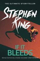 If It Bleeds, The No. 1 bestseller featuring a stand-alone sequel to THE OUTSIDER, plus three irresistible novellas