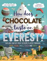How Does Chocolate Taste on Everest?, Explore Earth's Most Extreme Places Through Sight, Sound, Smell, Touch and Taste