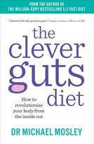 Clever Guts Diet, How to Revolutionise Your Body from the Inside Out