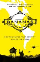 Bananas, How the United Fruit Company Shaped the World