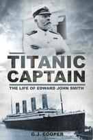 Titanic Captain: The Life of Edward John Smith, Titanic Captain: The Life of Edward John Smith