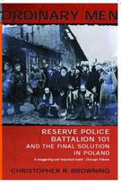 Ordinary Men, Reserve Police Battalion 11 and the Final Solution in Poland