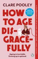 How to Age Disgracefully