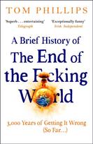 Brief History of the End of the F*cking World, The hilarious and fascinating new book from the international bestselling author of HUMANS