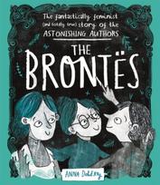 Brontes, The Fantastically Feminist (and Totally True) Story of the Astonishing Authors