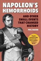 Napoleons Hemorrhoids: And Other Small Events That Changed History