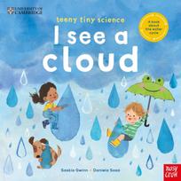 University of Cambridge: Teeny Tiny Science: I See a Cloud, A book about the water cycle