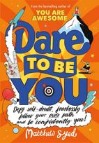 Dare to Be You, Defy Self-Doubt, Fearlessly Follow Your Own Path and Be Confidently You!