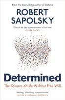 Determined, The Science of Life Without Free Will