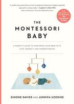 Montessori Baby, A Parent's Guide to Nurturing Your Baby with Love, Respect, and Understanding
