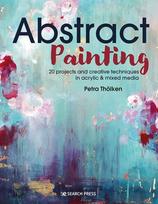 Abstract Painting, 20 Projects & Creative Techniques in Acrylic & Mixed Media