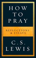 How to Pray, Reflections & Essays