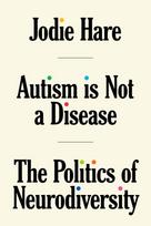 Autism Is Not A Disease, The Politics of Neurodiversity
