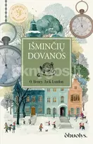 IŠMINČIŲ DOVANOS. Šventinė klasika apie meilę, dosnumą ir žmogišką šviesą - O. Henry, Jack London
