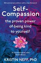Self-Compassion, The Proven Power of Being Kind to Yourself