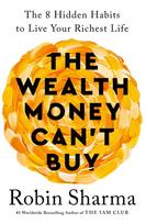Wealth Money Can't Buy, The 8 Hidden Habits to Live Your Richest Life