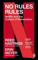 No Rules Rules, Netflix and the Culture of Reinvention
