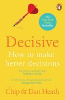 Decisive, How to Make Better Decisions