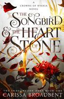 The Songbird and the Heart of Stone - Carissa Broadbent