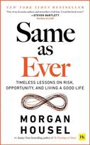 Same as Ever, Timeless Lessons on Risk, Opportunity and Living a Good Life
