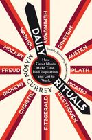 Daily Rituals, How Great Minds Make Time, Find Inspiration, and Get to Work