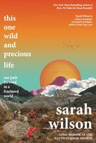 This One Wild and Precious Life, The path back to connection in a fractured world