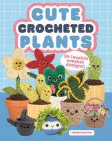 Cute Crocheted Plants, 25 Lovable Crochet Designs