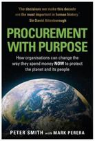 PROCUREMENT WITH PURPOSE, How organisations can change the way they spend money NOW to protect the planet and its people