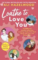 Loathe To Love You, From the bestselling author of The Love Hypothesis