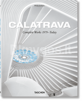 Calatrava. Complete Works 1979–Today - Philip Jodidio