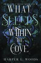 What Sleeps Within the Cove, your next fantasy romance obsession! (Of Flesh and Bone Book 4)