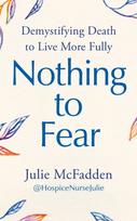 Nothing to Fear, Demystifying Death to Live More Fully