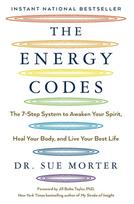Energy Codes, The 7-Step System to Awaken Your Spirit, Heal Your Body, and Live Your Best Life