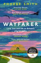 Wayfarer, Love, Loss and Life on Britain's Pilgrim Paths