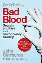 Bad Blood, Secrets and Lies in a Silicon Valley Startup: The Story of Elizabeth Holmes and the Theranos Scandal