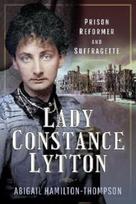 Lady Constance Lytton, Prison Reformer and Suffragette