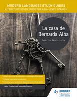 Modern Languages Study Guides: La casa de Bernarda Alba, Literature Study Guide for AS/A-level Spanish